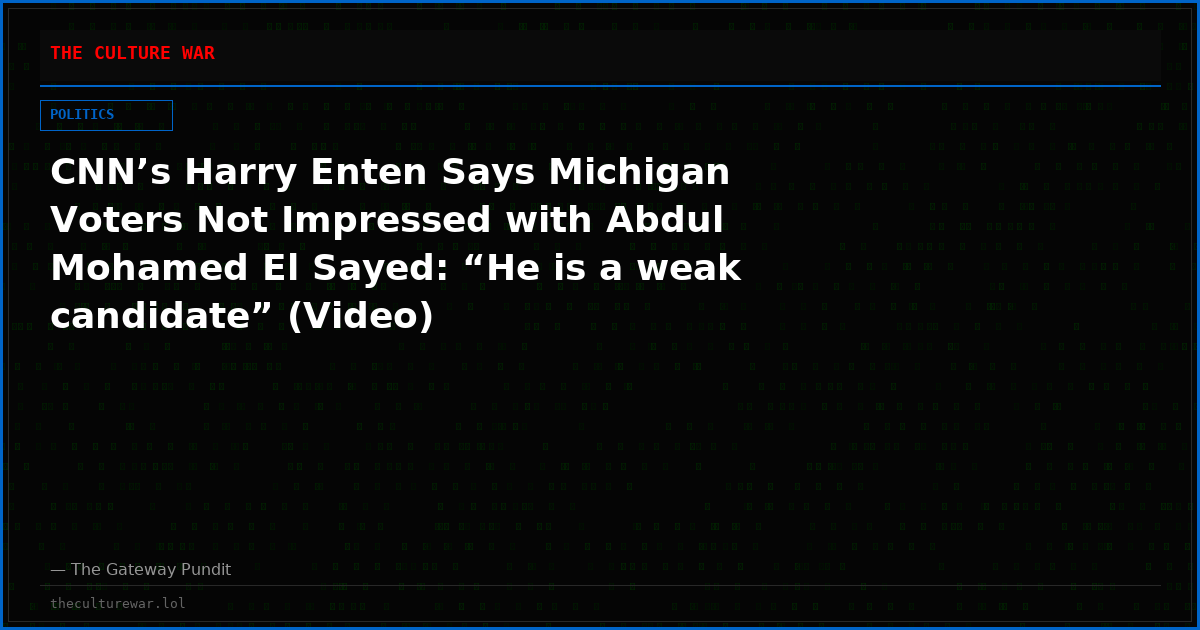CNN’s Harry Enten Says Michigan Voters Not Impressed with Abdul Mohamed El Sayed: “He is a weak candidate” (Video)