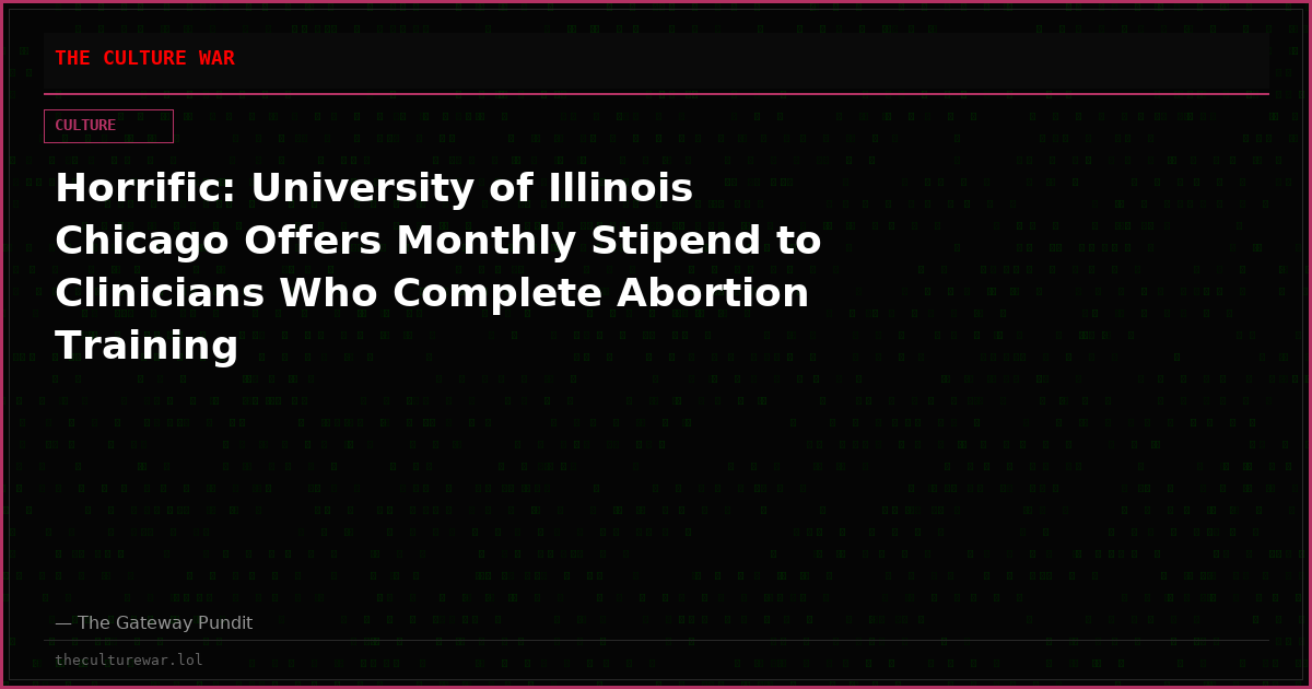 Horrific: University of Illinois Chicago Offers Monthly Stipend to Clinicians Who Complete Abortion Training