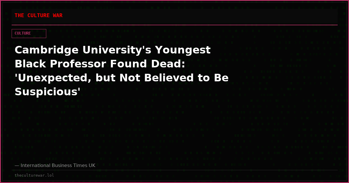 Cambridge University's Youngest Black Professor Found Dead: 'Unexpected, but Not Believed to Be Suspicious'