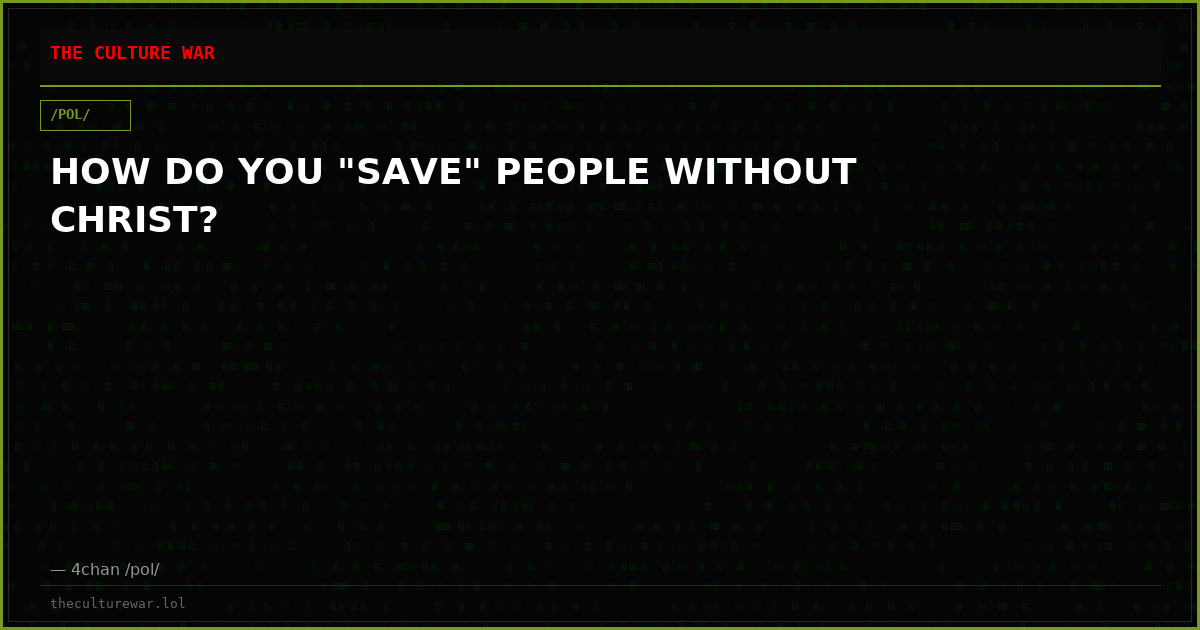HOW DO YOU "SAVE" PEOPLE WITHOUT CHRIST?