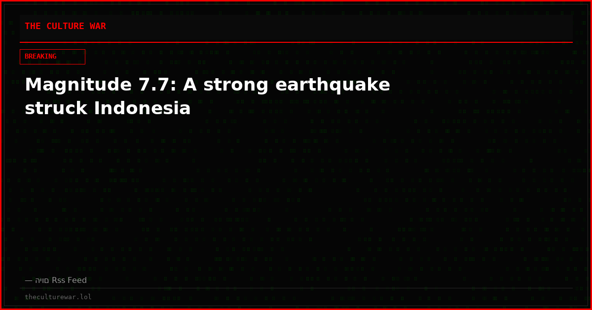Magnitude 7.7: A strong earthquake struck Indonesia