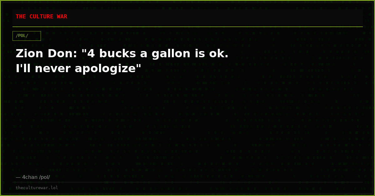 Zion Don: "4 bucks a gallon is ok. I'll never apologize"
