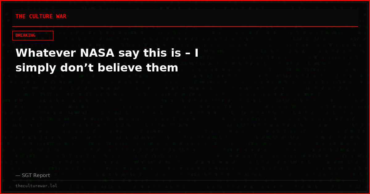 Whatever NASA say this is – I simply don’t believe them