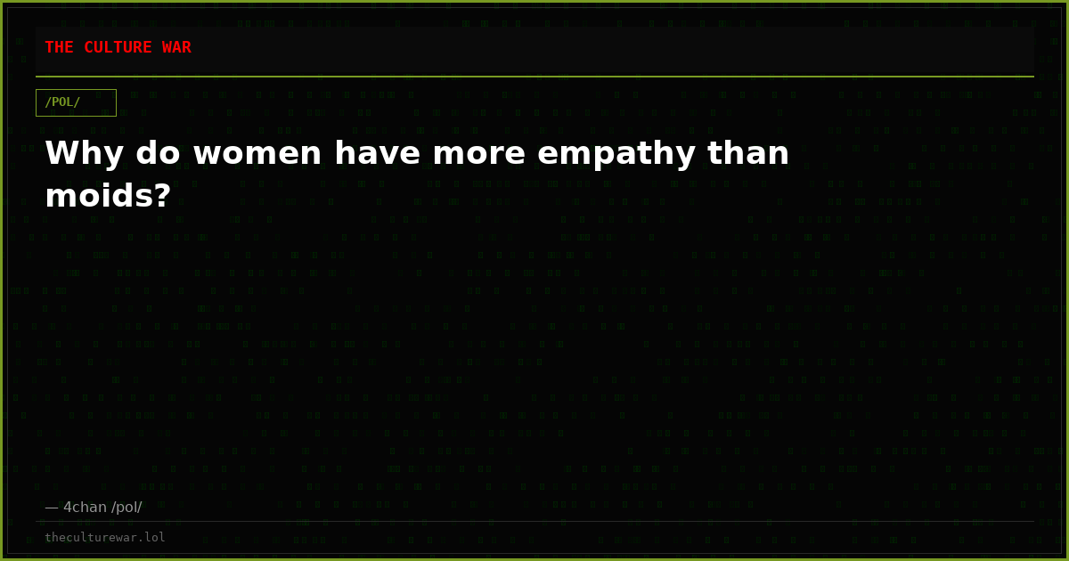 Why do women have more empathy than moids?