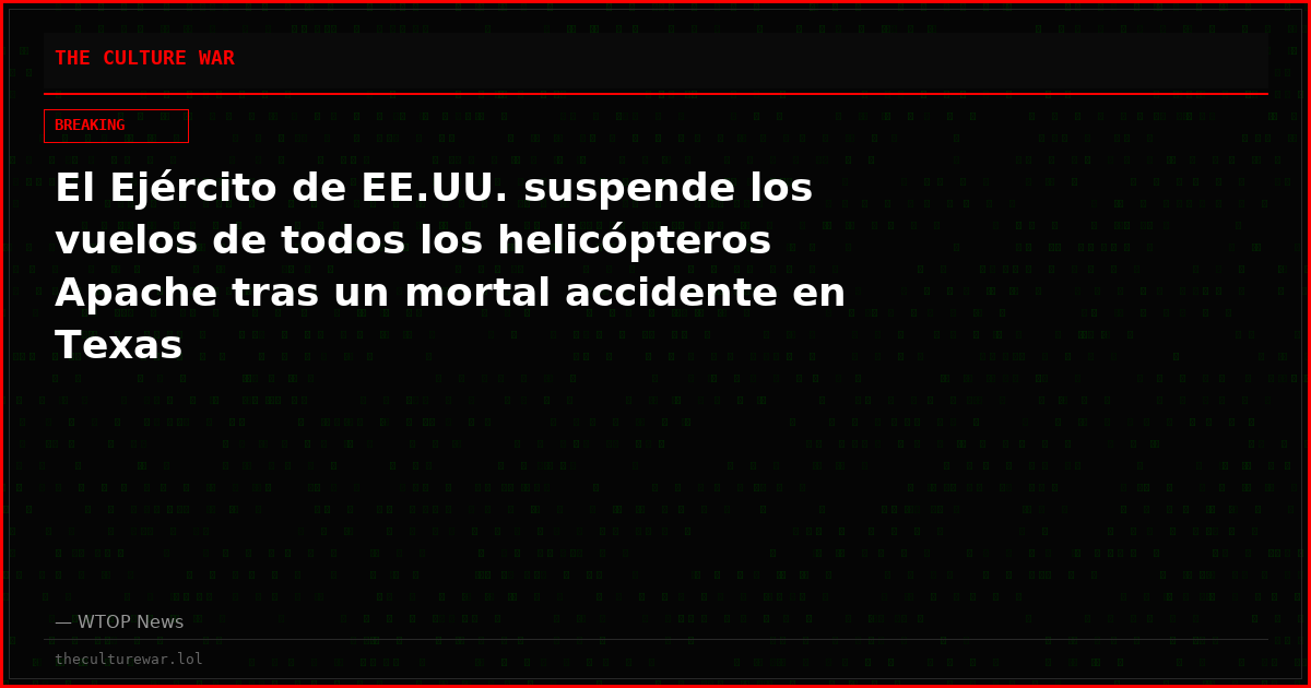 El Ejército de EE.UU. suspende los vuelos de todos los helicópteros Apache tras un mortal accidente en Texas