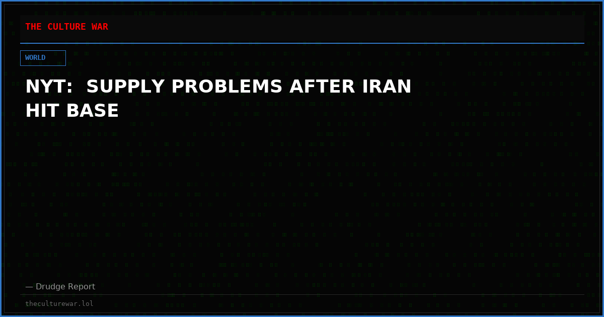 NYT:  SUPPLY PROBLEMS AFTER IRAN HIT BASE
