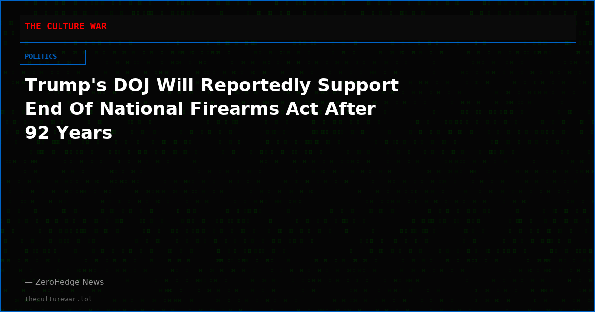 Trump's DOJ Will Reportedly Support End Of National Firearms Act After 92 Years