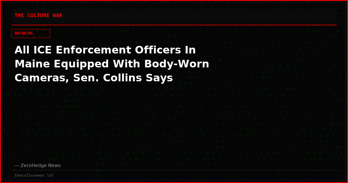 All ICE Enforcement Officers In Maine Equipped With Body-Worn Cameras, Sen. Collins Says