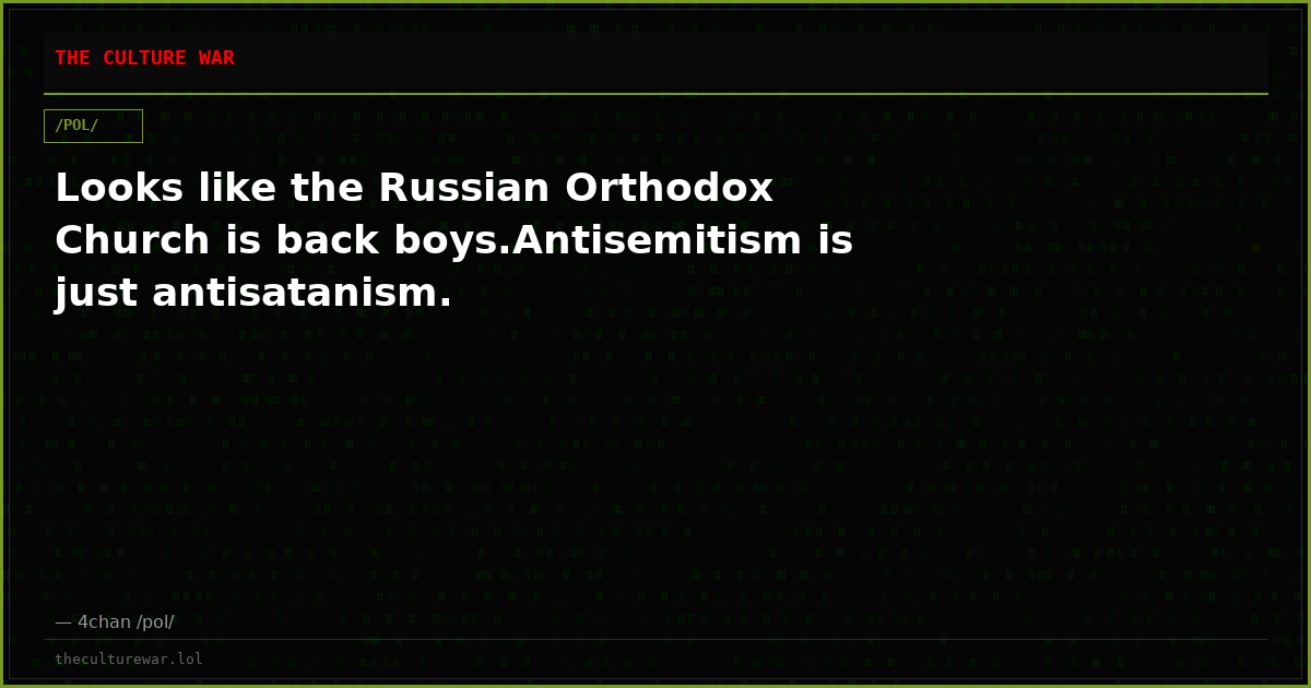 Looks like the Russian Orthodox Church is back boys.Antisemitism is just antisatanism.
