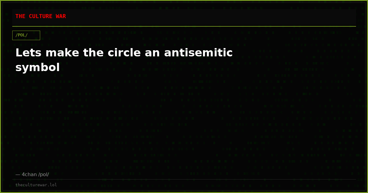 Lets make the circle an antisemitic symbol