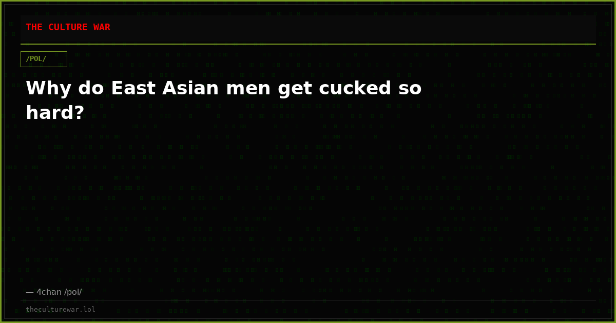 Why do East Asian men get cucked so hard?