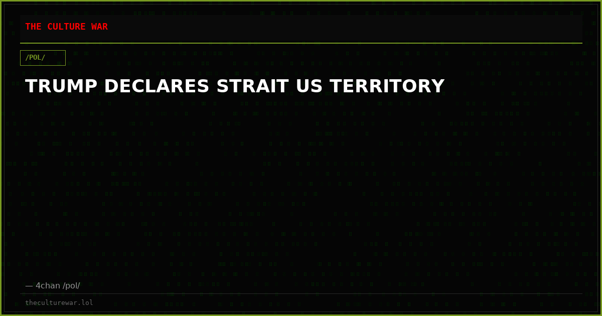 TRUMP DECLARES STRAIT US TERRITORY