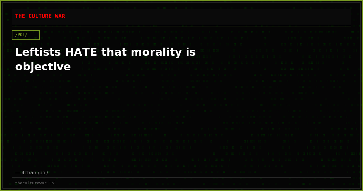 Leftists HATE that morality is objective