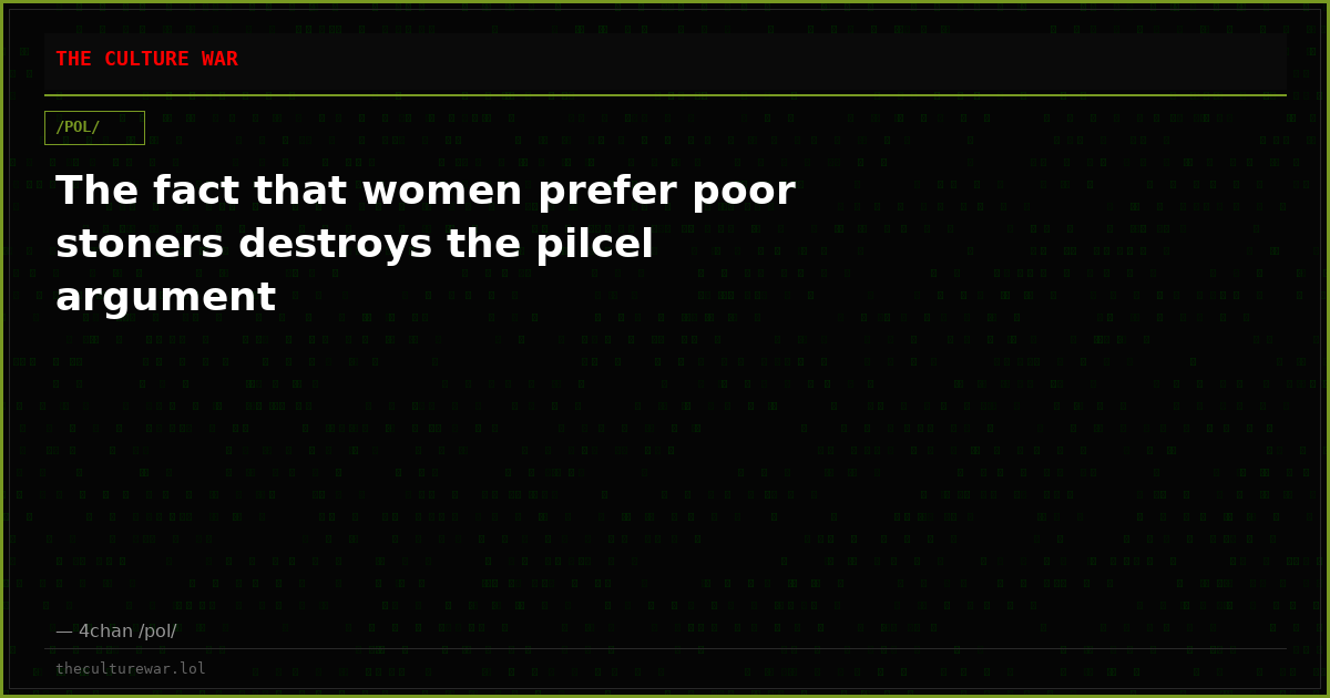 The fact that women prefer poor stoners destroys the pilcel argument