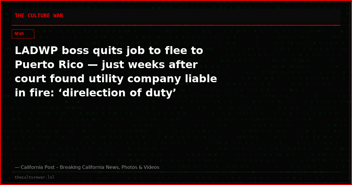 LADWP boss quits job to flee to Puerto Rico — just weeks after court found utility company liable in fire: ‘direlection of duty’