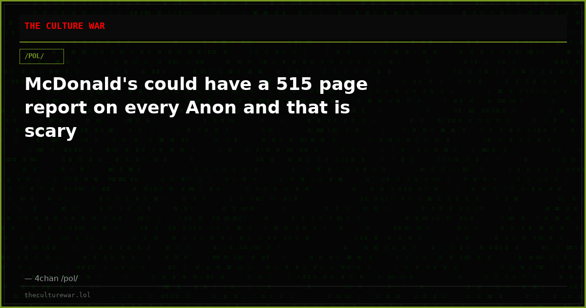 McDonald's could have a 515 page report on every Anon and that is scary