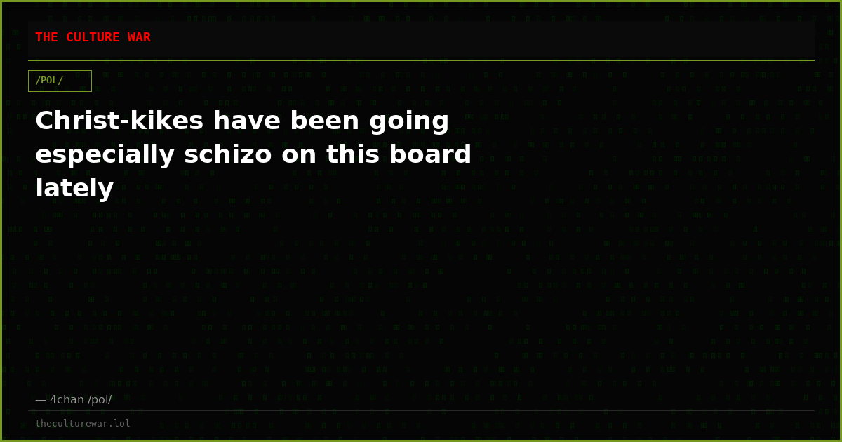 Christ-kikes have been going especially schizo on this board lately