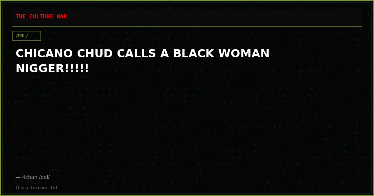 CHICANO CHUD CALLS A BLACK WOMAN NIGGER!!!!!