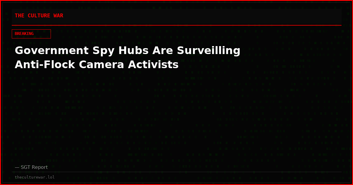 Government Spy Hubs Are Surveilling Anti-Flock Camera Activists