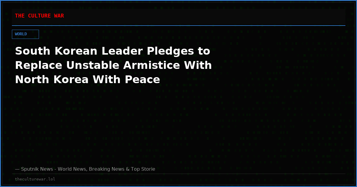 South Korean Leader Pledges to Replace Unstable Armistice With North Korea With Peace