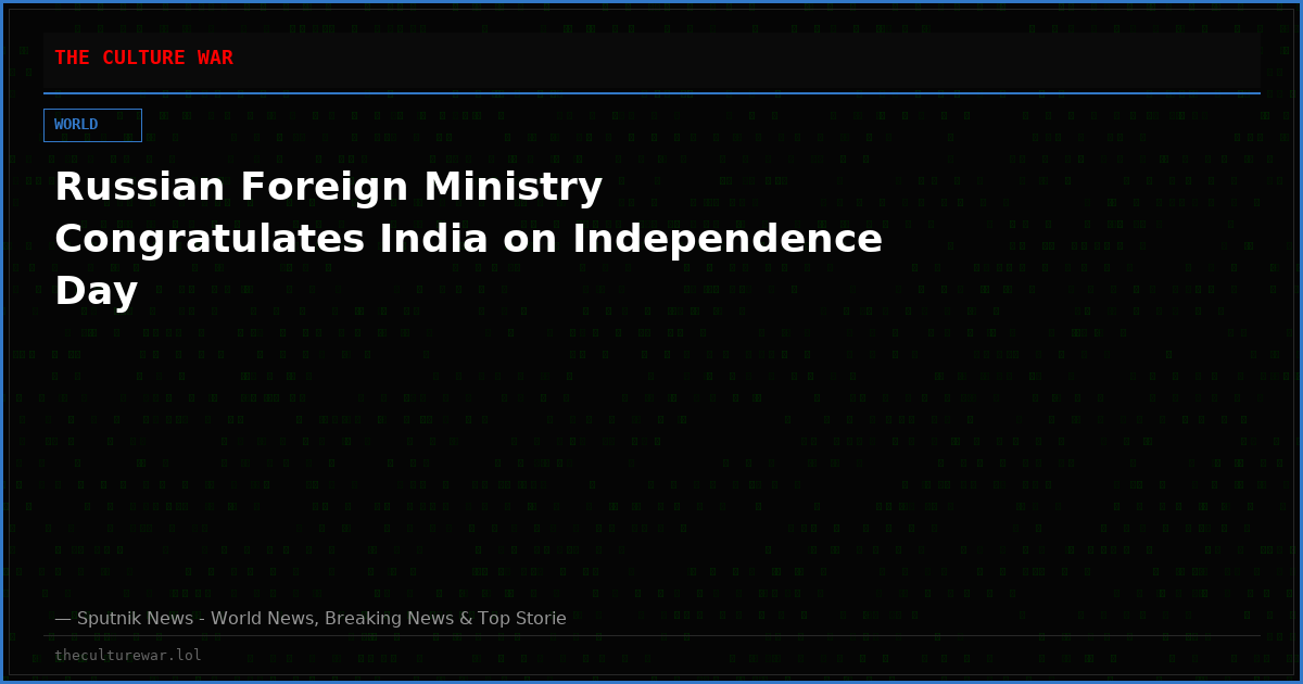 Russian Foreign Ministry Congratulates India on Independence Day