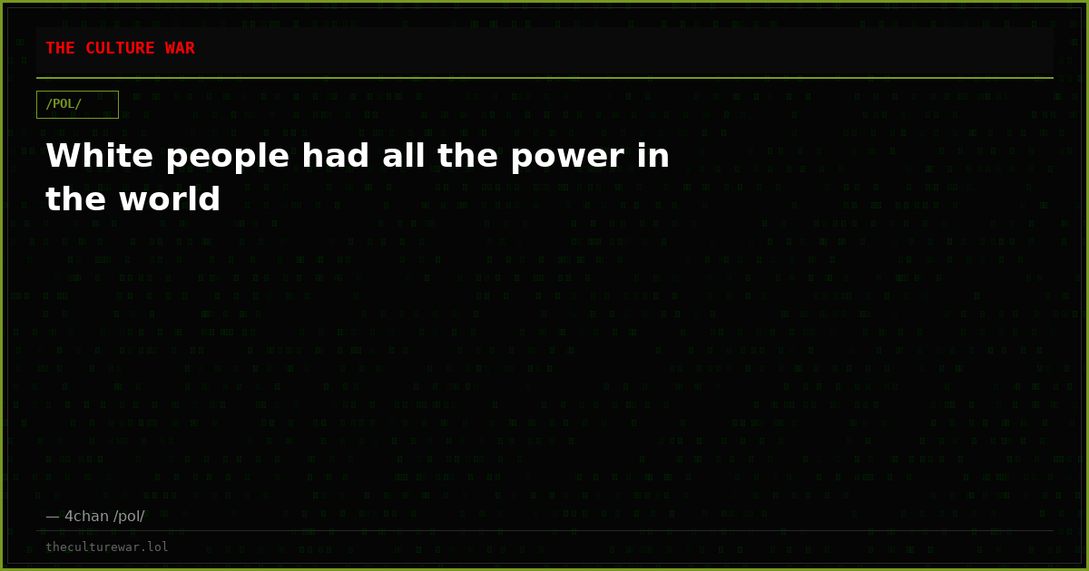 White people had all the power in the world