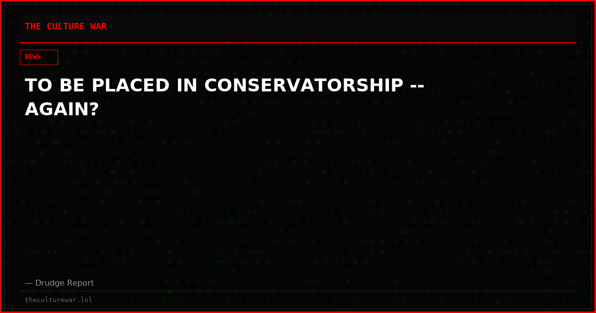 TO BE PLACED IN CONSERVATORSHIP -- AGAIN?