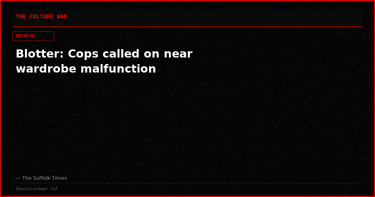 Blotter: Cops called on near wardrobe malfunction
