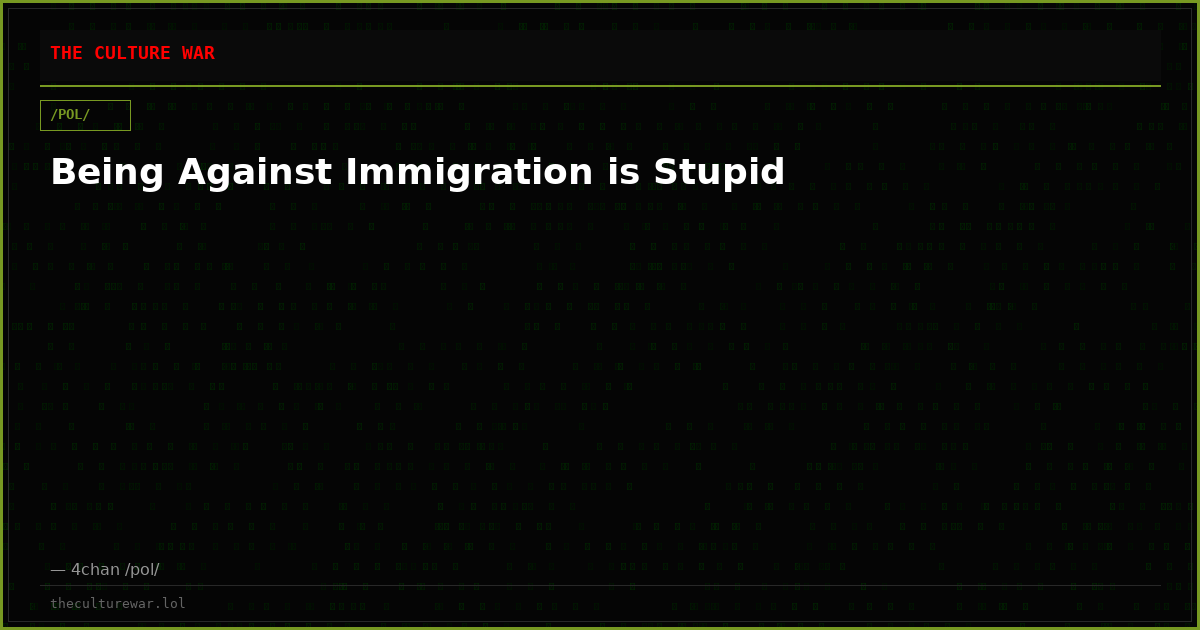 Being Against Immigration is Stupid