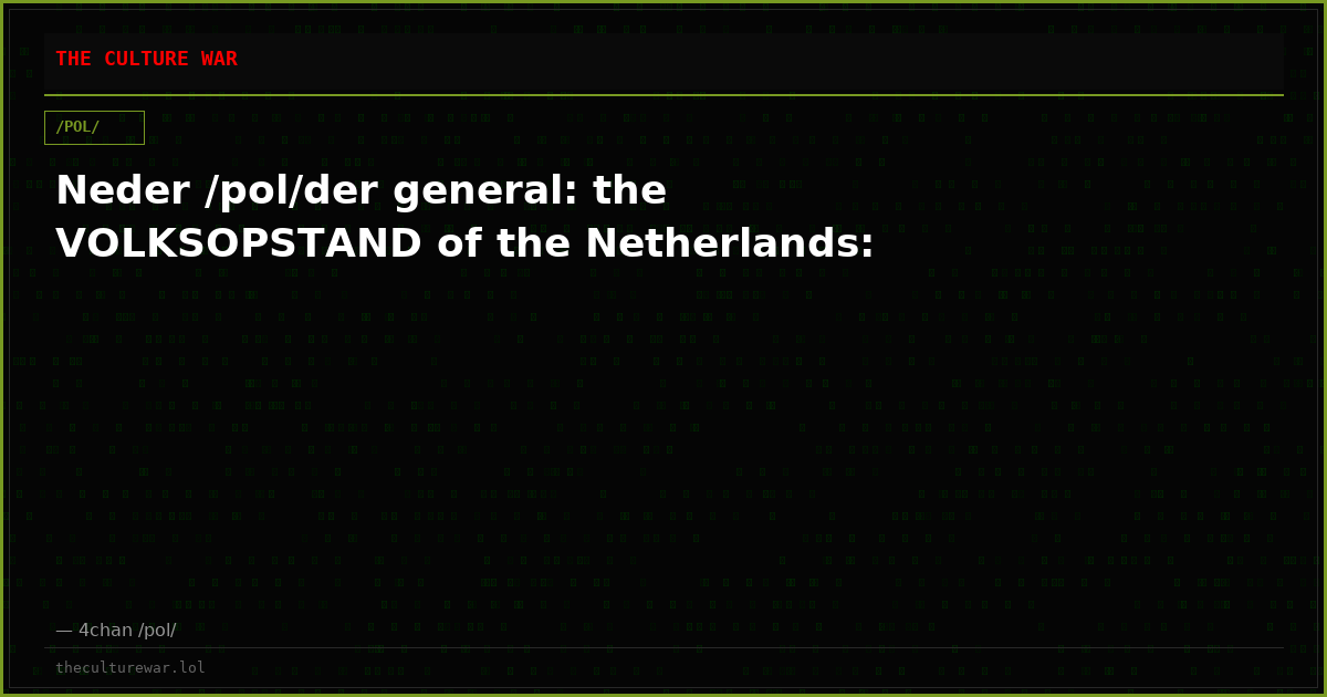 Neder /pol/der general: the VOLKSOPSTAND of the Netherlands: