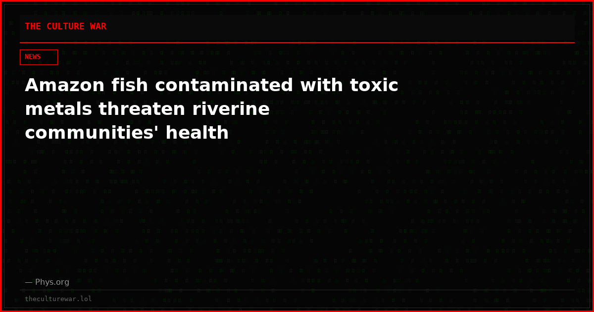 Amazon fish contaminated with toxic metals threaten riverine communities' health