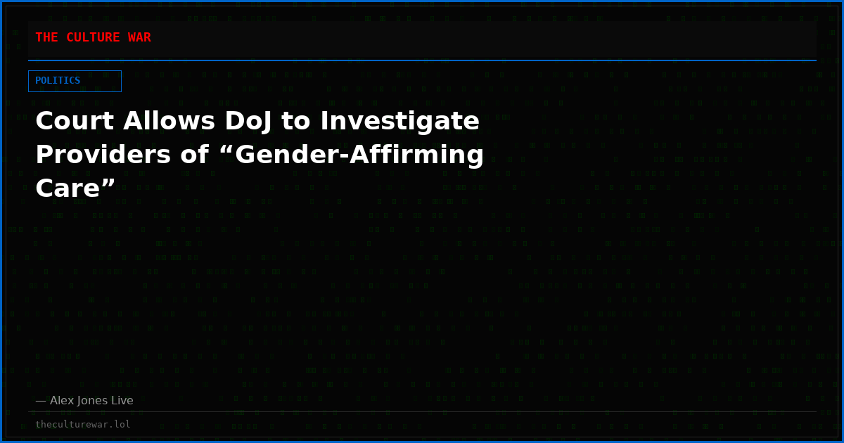 Court Allows DoJ to Investigate Providers of “Gender-Affirming Care”