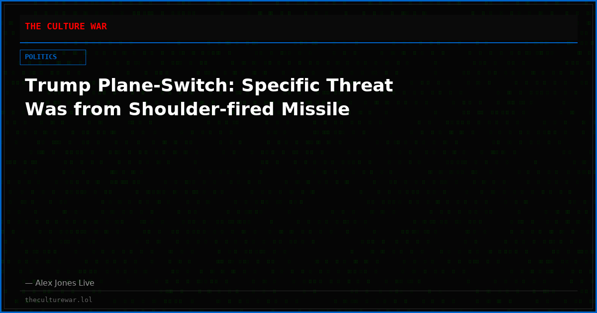 Trump Plane-Switch: Specific Threat Was from Shoulder-fired Missile