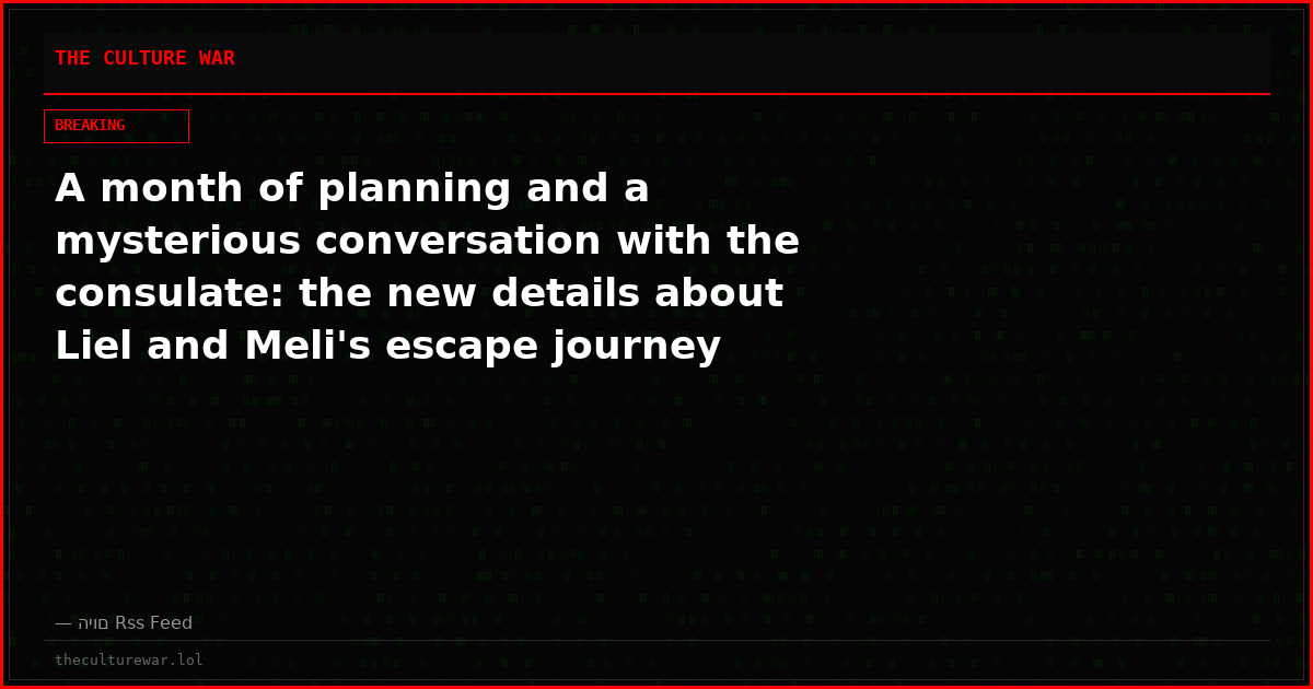 A month of planning and a mysterious conversation with the consulate: the new details about Liel and Meli's escape journey