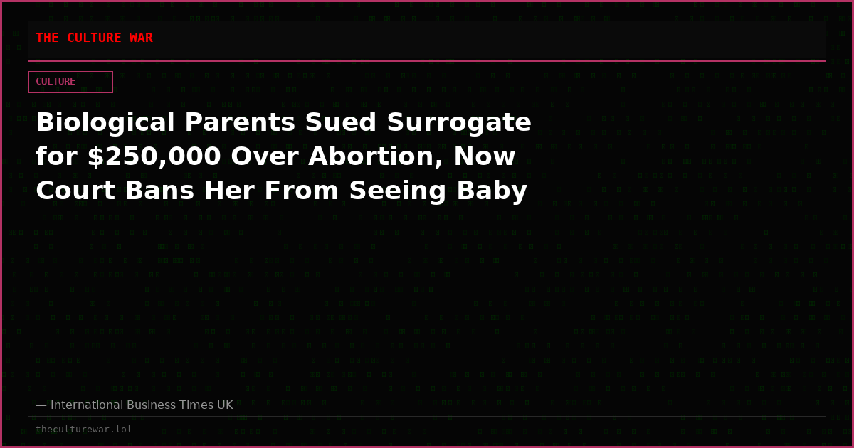 Biological Parents Sued Surrogate for $250,000 Over Abortion, Now Court Bans Her From Seeing Baby