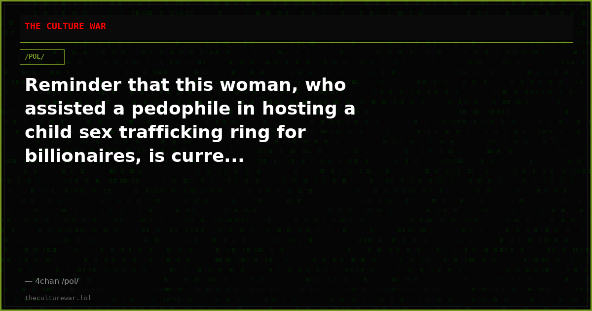 Reminder that this woman, who assisted a pedophile in hosting a child sex trafficking ring for billionaires, is curre...