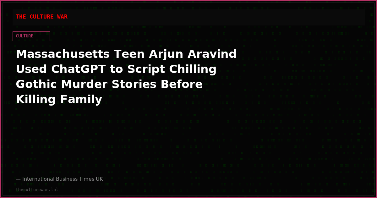 Massachusetts Teen Arjun Aravind Used ChatGPT to Script Chilling Gothic Murder Stories Before Killing Family