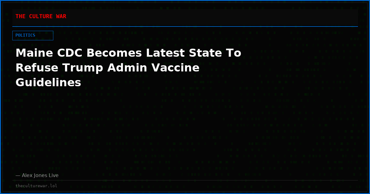Maine CDC Becomes Latest State To Refuse Trump Admin Vaccine Guidelines