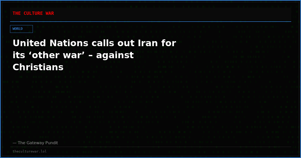 United Nations calls out Iran for its ‘other war’ – against Christians