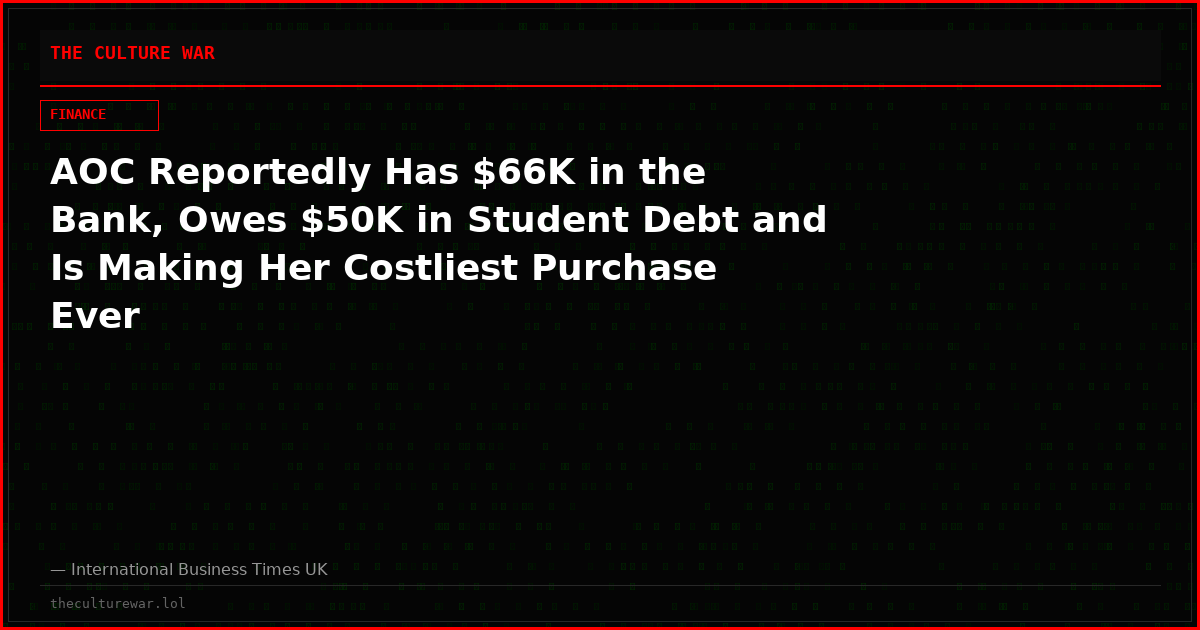 AOC Reportedly Has $66K in the Bank, Owes $50K in Student Debt and Is Making Her Costliest Purchase Ever