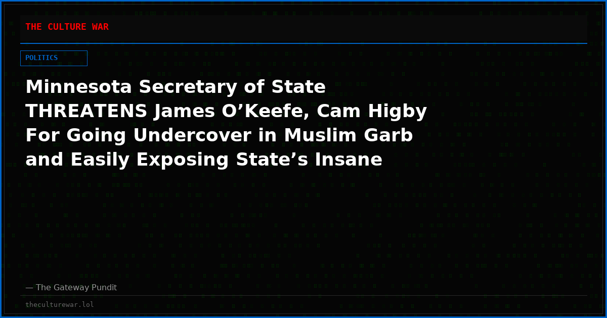 Minnesota Secretary of State THREATENS James O’Keefe, Cam Higby For Going Undercover in Muslim Garb and Easily Exposing State’s Insane ‘Voter Vouching’ System