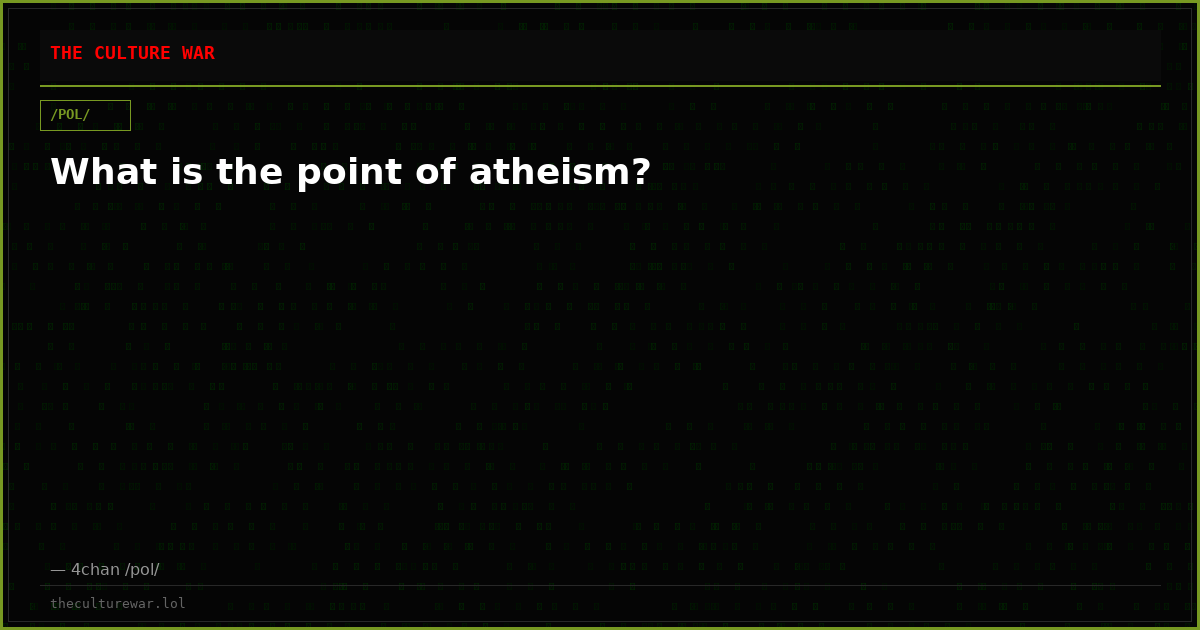 What is the point of atheism?