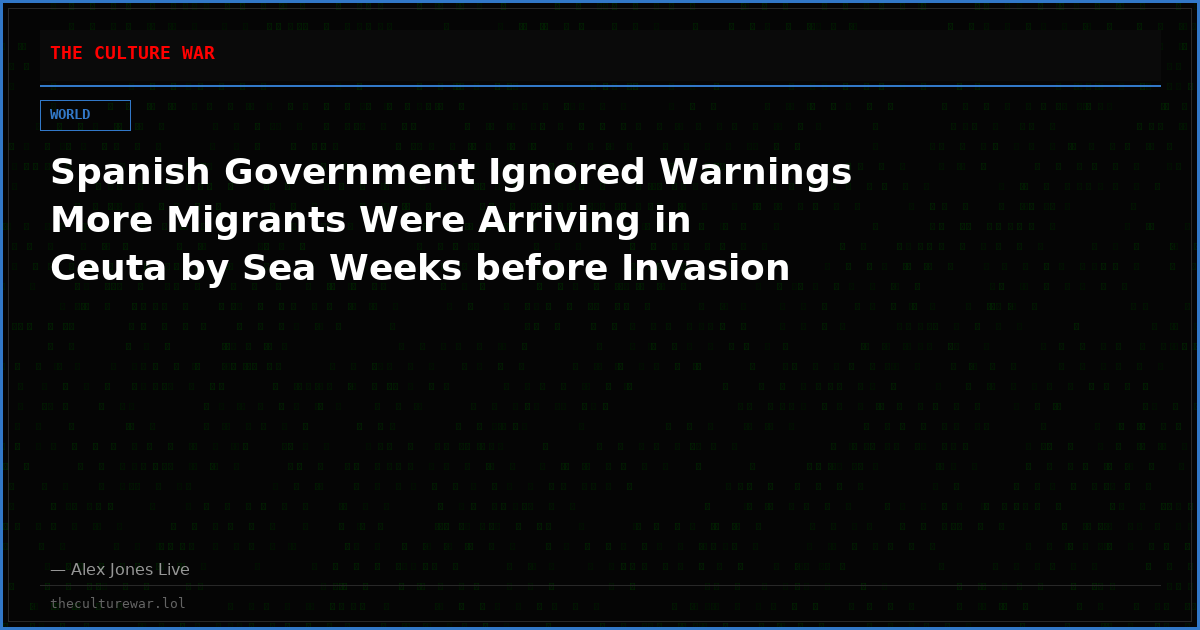 Spanish Government Ignored Warnings More Migrants Were Arriving in Ceuta by Sea Weeks before Invasion