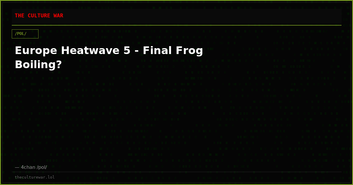 Europe Heatwave 5 - Final Frog Boiling?
