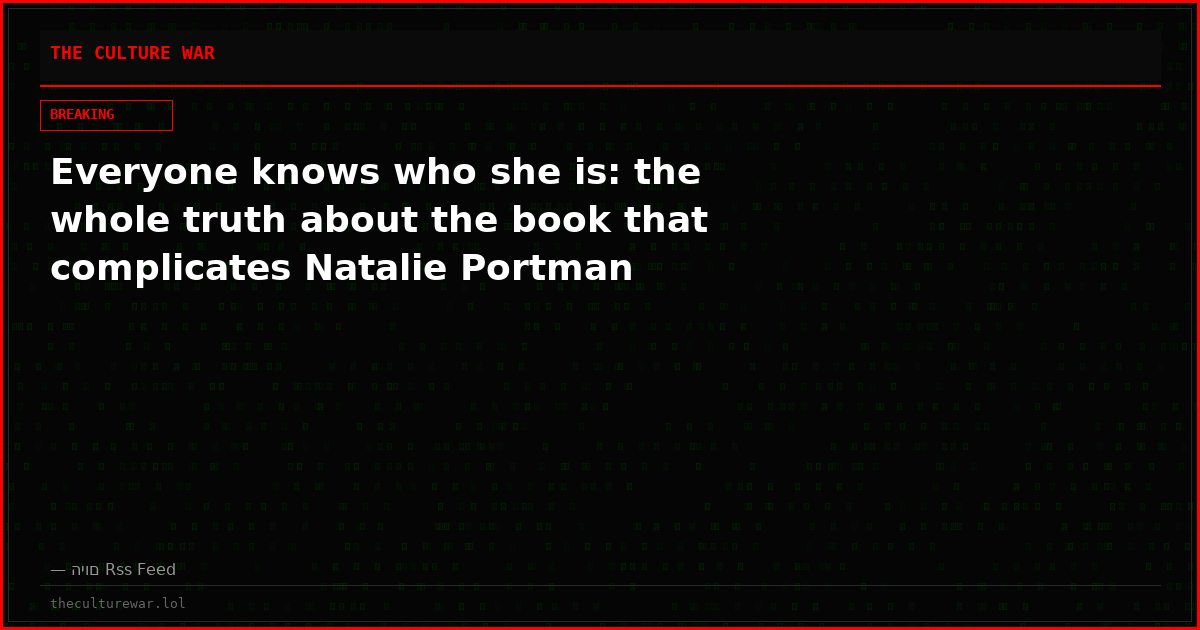 Everyone knows who she is: the whole truth about the book that complicates Natalie Portman