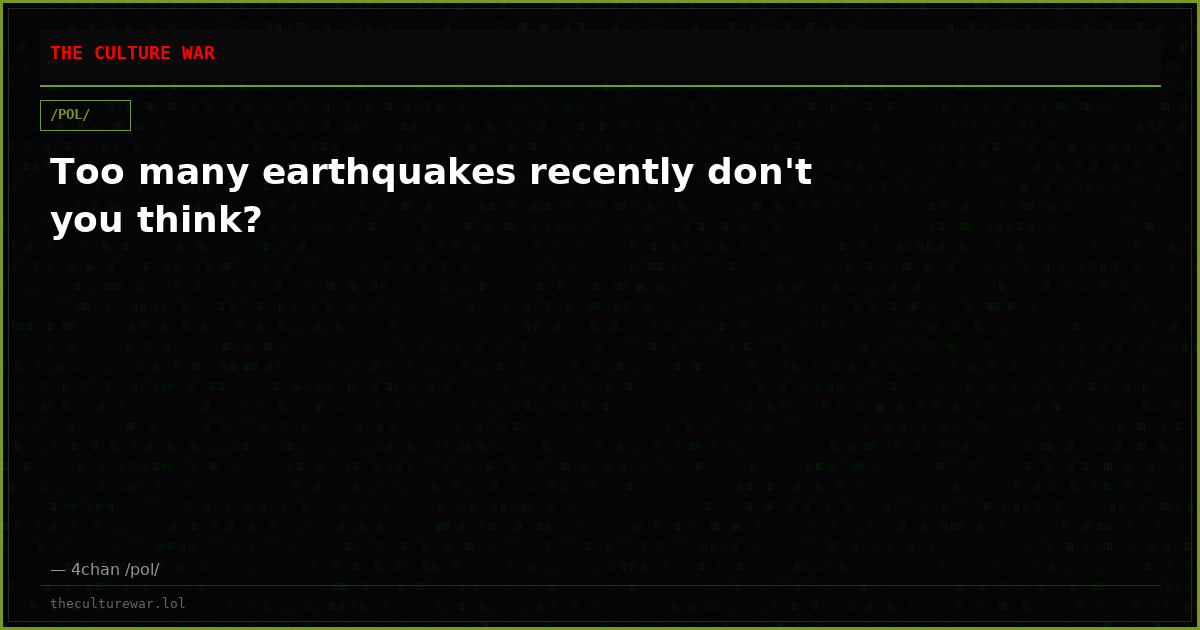 Too many earthquakes recently don't you think?