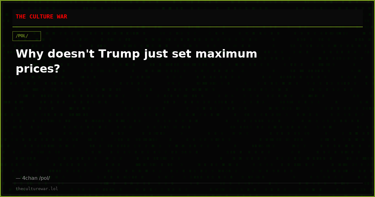 Why doesn't Trump just set maximum prices?