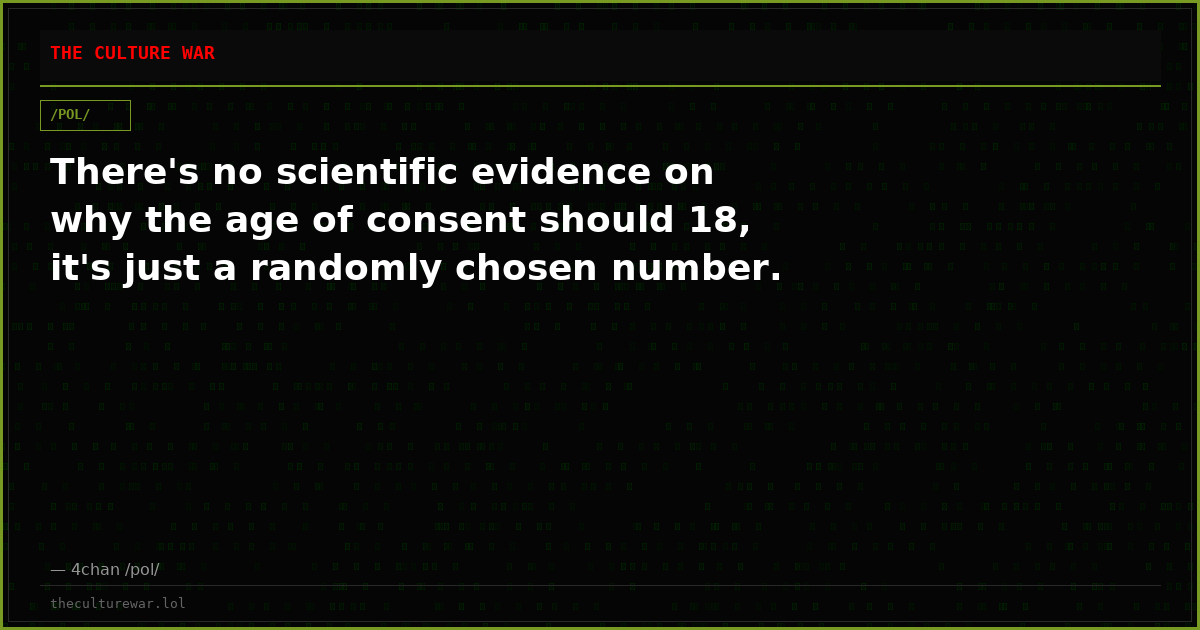 There's no scientific evidence on why the age of consent should 18, it's just a randomly chosen number.