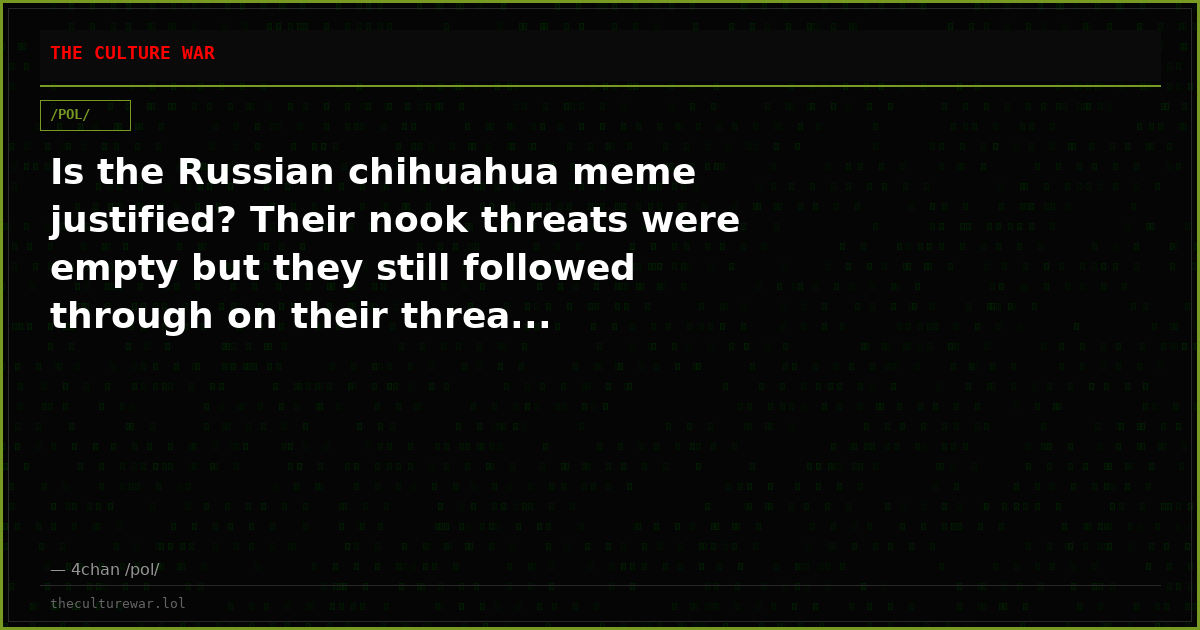 Is the Russian chihuahua meme justified? Their nook threats were empty but they still followed through on their threa...