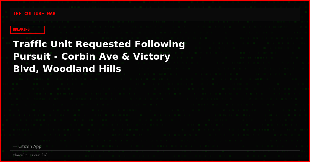 Traffic Unit Requested Following Pursuit - Corbin Ave & Victory Blvd, Woodland Hills
